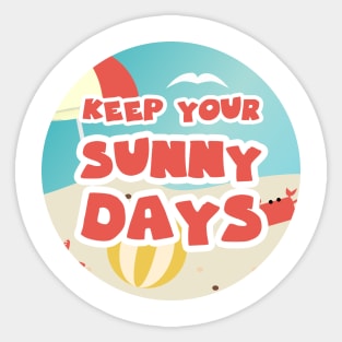 Keep your sunny days Sticker